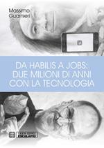 Da Habilis a Jobs: due milioni di anni con la tecnologia