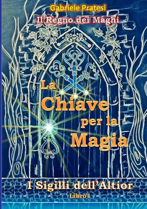 La chiave per la magia - Gabriele Pratesi - copertina