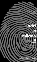 Ladri a Milano. Vol. 2: Undici autori per un Covo.