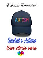 Baseball & autismo. Due storie vere. L'impossibile non esiste