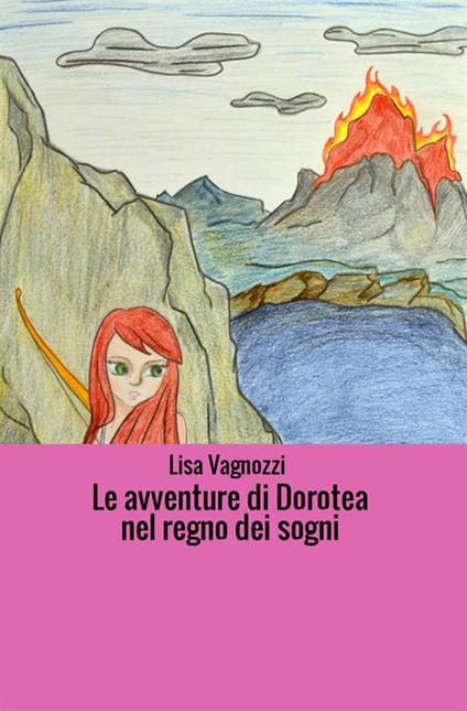 Le avventure di Dorotea nel regno dei sogni - Lisa Vagnozzi - copertina
