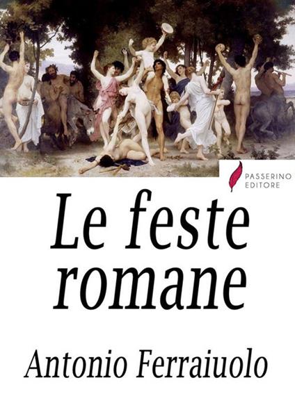 Le feste romane - Antonio Ferraiuolo - ebook