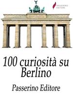 100 curiosità su Berlino