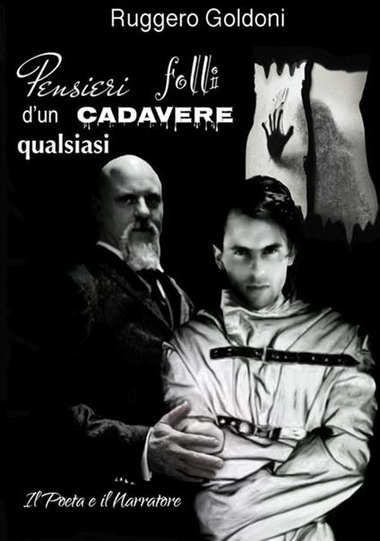 Pensieri folli d'un cadavere qualsiasi. Il poeta e il narratore - Ruggero Goldoni - copertina