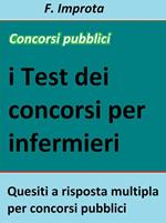 I test dei concorsi per infermieri. Quesiti a risposta multipla per concorsi pubblici