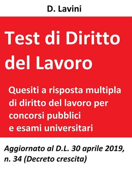 Test di diritto del lavoro. Quesiti a risposta multipla per concorsi pubblici e esami universitari - D. Lavini - ebook