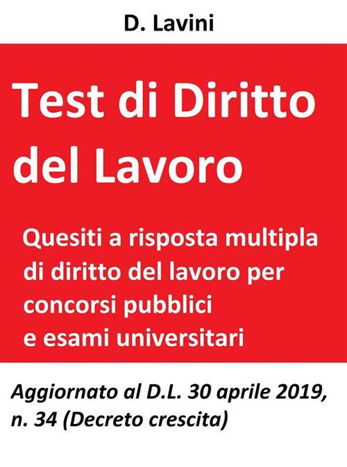 Test di diritto del lavoro. Quesiti a risposta multipla per concorsi pubblici e esami universitari - D. Lavini - ebook