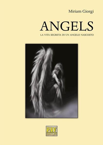 Angels. La vita segreta di un angelo nascosto - Miriam Giorgi - ebook