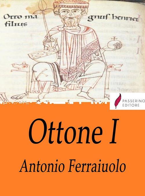 Ottone I - Antonio Ferraiuolo - ebook