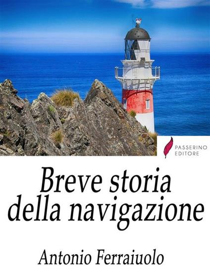 Breve storia della navigazione - Antonio Ferraiuolo - ebook