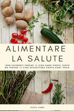 Alimentare la salute. Non chiederti perché il cibo sano costa tanto ma perché il cibo spazzatura costa così poco