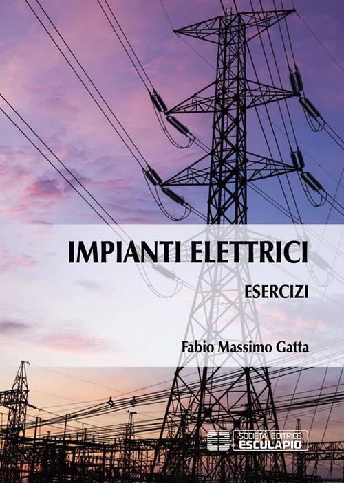Esercizi di impianti elettrici - Fabio Massimo Gatta - ebook