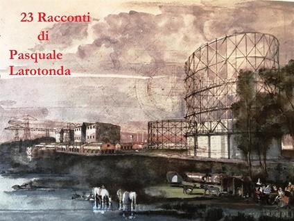 23 racconti - Pasquale Larotonda - ebook
