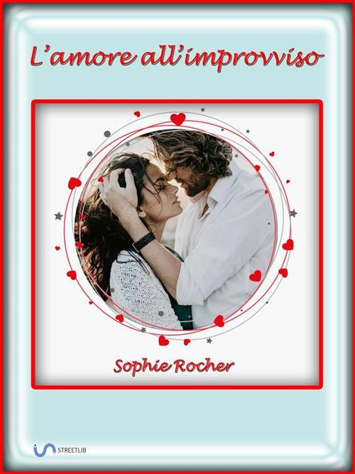 L'amore all'improvviso - Sophie Rocher - ebook