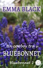 Un cowboy tra i Bluebonnet. Bluebonnet. Vol. 2
