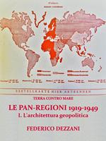 Terra contro mare. Le pan-regioni 1919-1949. Vol. 1: Terra contro mare. Le pan-regioni 1919-1949