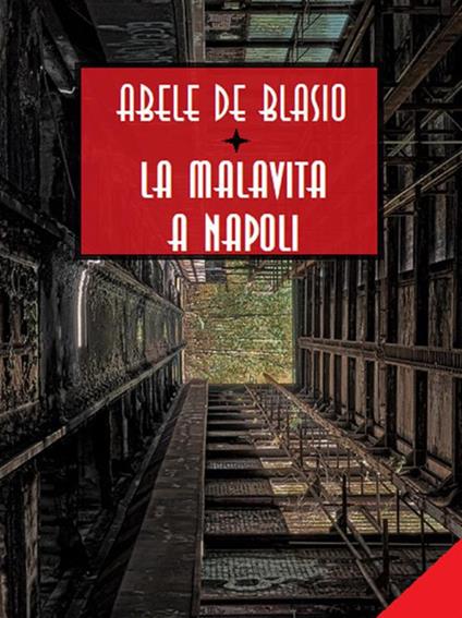 La malavita a Napoli - Abele De Blasio - ebook