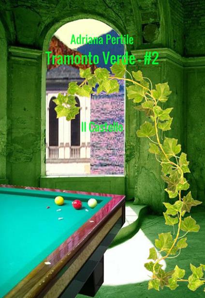 Il castello. Tramonto verde. Vol. 2 - Adriana Pertile - copertina