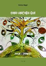 Sono ancora qui. Poesie e Dipinti