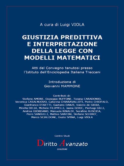 Giustizia predittiva e interpretazione della legge con modelli matematici. Atti del Convegno tenutosi presso l'Istituto dell'Enciclopedia Italiana Treccani - Luigi Viola - ebook