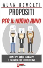 Propositi per il nuovo anno. Come diventare operativi e raggiungere gli obiettivi