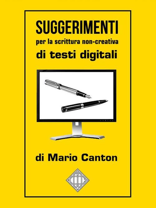 Suggerimenti per la scrittura non-creativa di testi digitali - Mario Canton - ebook