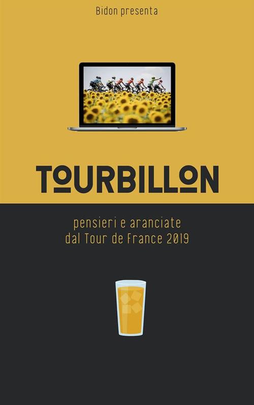 Tourbillon. Pensieri e aranciate dal Tour de France 2019 - Leonardo Piccione - ebook
