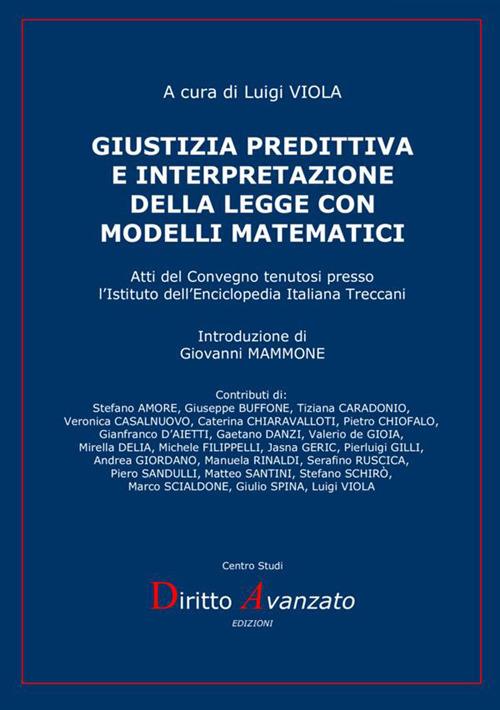 Giustizia predittiva e interpretazione della legge con modelli matematici. Atti del Convegno tenutosi presso l'Istituto dell'Enciclopedia Italiana Treccani - copertina