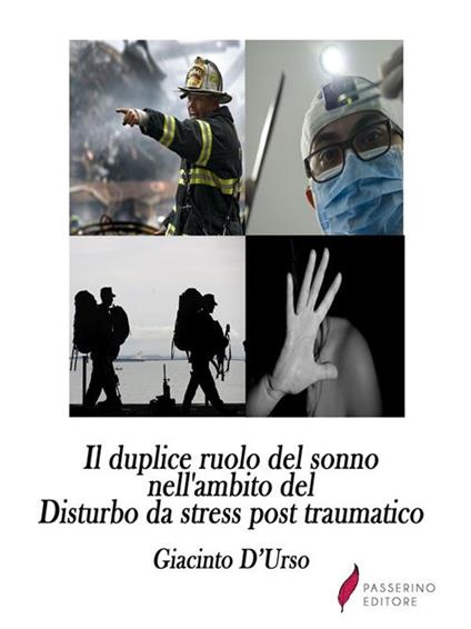 Il disturbo post traumatico da stress. Il doppio ruolo del sonno - Giacinto D'Urso - ebook