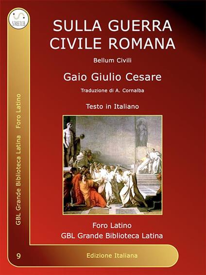 Sulla guerra civile romana. Dal Rubicone a Munda - Gaio Giulio Cesare,Andrea Cornalba - ebook