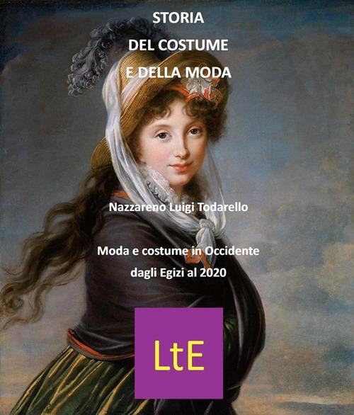 Storia del costume e della moda. La moda in Occidente dagli egizi al 2018 - Nazzareno Luigi Todarello - ebook