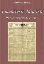 manifesti futuristi. Vol. 1: Dalla fondazione al 1918