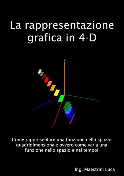 La rappresentazione grafica in 4-D - Luca Maestrini - ebook