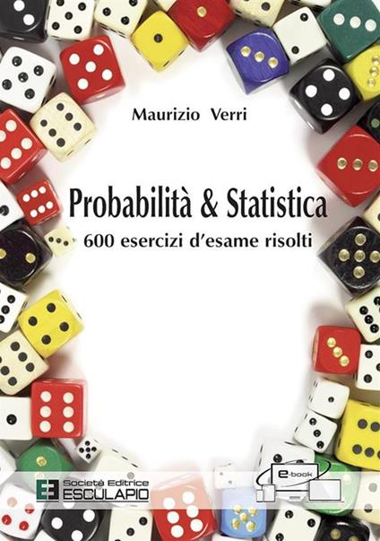 Probabilità e statistica. 600 esercizi d'esame risolti - Maurizio Verri - ebook