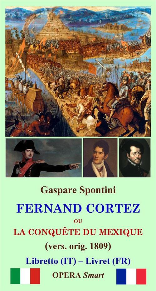 Fernand Cortez (1809) - Dino Finetti,Gaspare Spontini - ebook