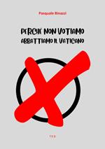 Perché non votiamo-Abbattiamo il Vaticano