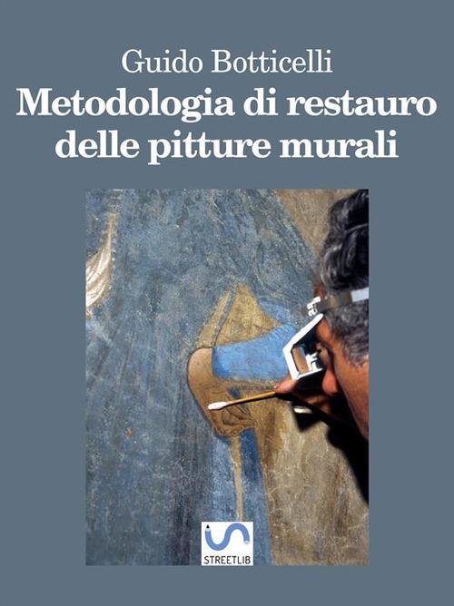 Metodologia di restauro delle pitture murali - Guido Botticelli - ebook