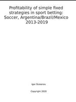 Profitability of simple fixed strategies in sport betting:   Soccer, Argentina/Brazil/Mexico, 2013-2019.
