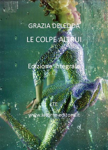Le colpe altrui. Ediz. integrale - Grazia Deledda - ebook