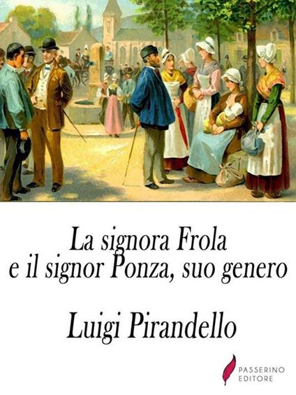 La signora Frola e il signor Ponza, suo genero - Luigi Pirandello - ebook