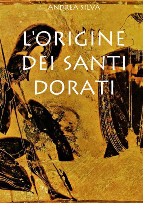 L' origine dei Santi dorati - Andrea Silva - copertina