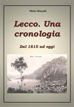 Lecco. Una cronologia. Dal 1815 ad oggi