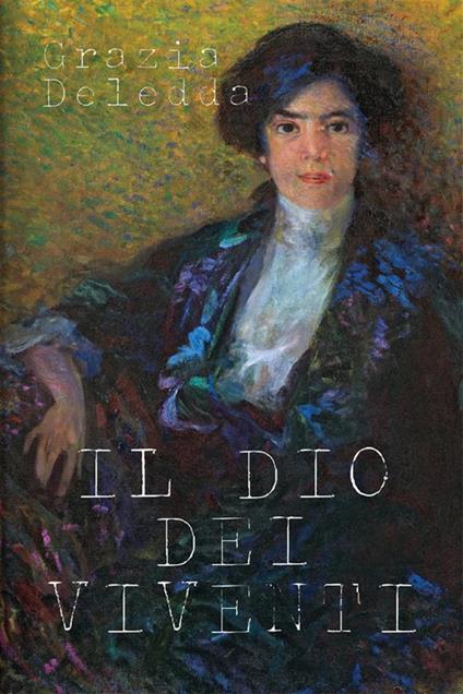 Il Dio dei viventi - Grazia Deledda - ebook