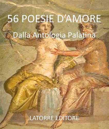 56 poesie d'amore. Dalla Antologia Palatina - Nazzareno Luigi Todarello - ebook