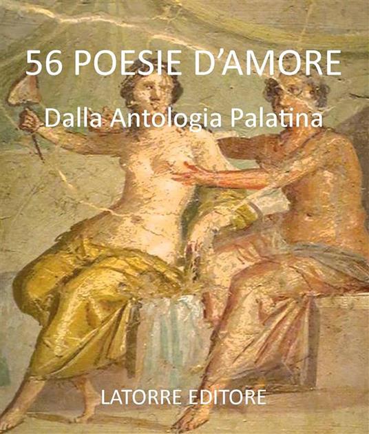 56 poesie d'amore. Dalla Antologia Palatina - Nazzareno Luigi Todarello - ebook