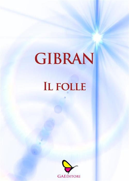 Il folle - Kahlil Gibran - ebook