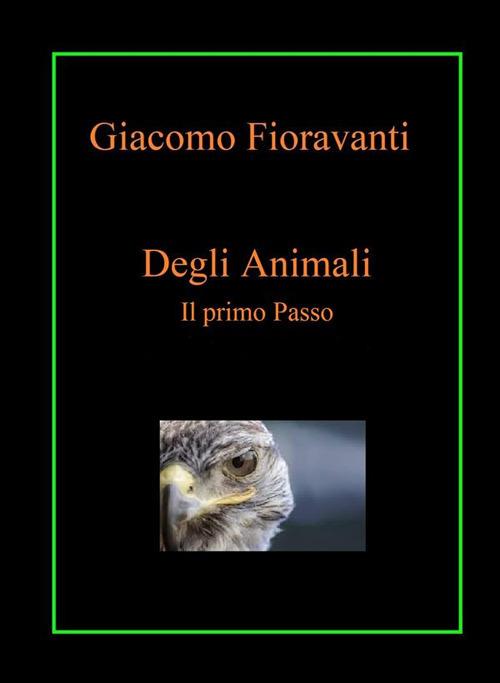 Degli animali. Il primo passo - Giacomo Fioravanti - ebook