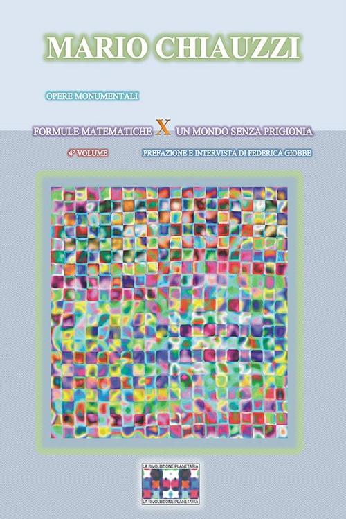 Formule matematiche per un mondo senza prigionia. Ediz. illustrata. Vol. 4 - Mario Chiauzzi - ebook