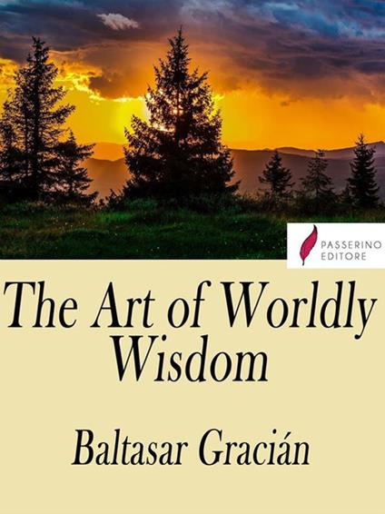 The Art of Worldly Wisdom - Baltasar Gracián - ebook
