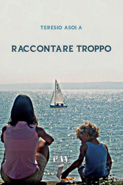 Raccontare troppo - Teresio Asola - ebook